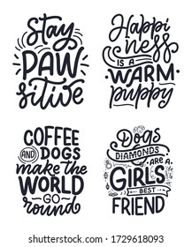 Vector illustration with funny phrases. Hand drawn inspirational quotes about dogs. Lettering for poster, t-shirt, card, invitation, sticker, banner.