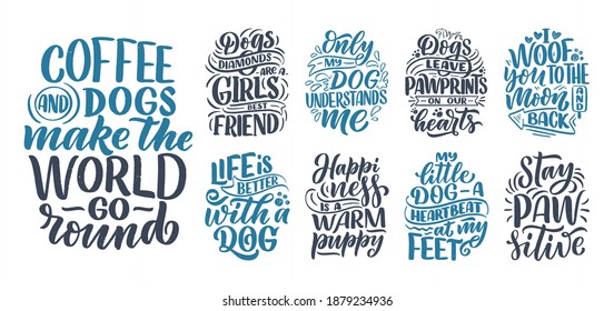 Vector illustration with funny phrases. Hand drawn inspirational quotes about dogs. Lettering for poster, t-shirt, card, invitation, sticker, banner.