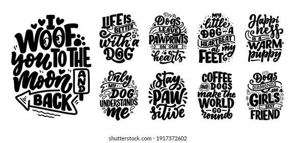 Vector illustration with funny phrases. Hand drawn inspirational quotes about dogs. Lettering for poster, t-shirt, card, invitation, sticker, banner.