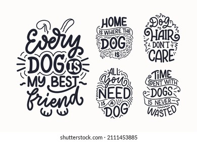 Vector illustration with funny phrases. Hand drawn inspirational quotes about dogs. Lettering for poster, t-shirt, card, invitation, sticker.