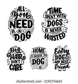 Vector illustration with funny phrases. Hand drawn inspirational quotes about dogs. Lettering for poster, t-shirt, card, invitation, sticker.