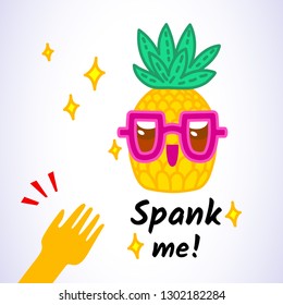 Vector illustration, funny pineapple character with glasses and "Spank me!" text. Line cartoon style. Applicable for t-shirts prints, greeting card designs, Saint Valentine's day posters, flyers etc.
