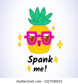 Vector illustration, funny pineapple character with glasses and "Spank me!" text. Line cartoon style. Applicable for t-shirts prints, greeting card designs, Saint Valentine's day posters, flyers etc.