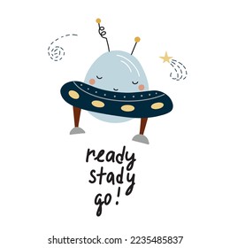 Vector illustration of a funny UFO flying in space with the inscription: ready, stady, go. on a white background for decorating textiles, children's