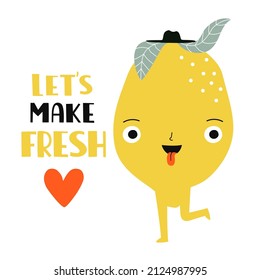 Vector illustration with funny yellow lemon in black hat and lettering phrase. Let's make fresh. Summer print design, cafe and bar wall decoration typography poster