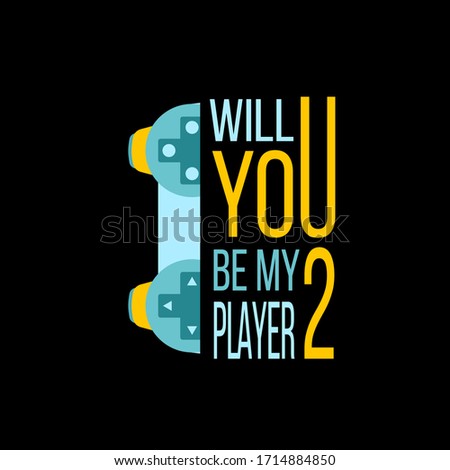 Vector illustration with game quote Will you be my player 2? Stylish background for t-shirt print, digital video gaming concept, trendy typography. Encouraging phrase for those who stay at home