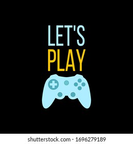 Vector illustration with game text Let's play. Stylish background for t-shirt print, digital video gaming concept, trendy typography. Positive encouraging phrase for those who stay at home
