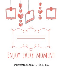 vector illustration garland of hearts and photos.enjoy every moment lettering. with place for your text.