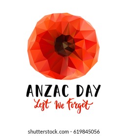 Vector illustration of a geometrical bright poppy flower. Remembrance day symbol. Lest we forget lettering. Anzac day lettering.