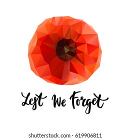 Vector illustration of a geometrical bright poppy flower. Remembrance day symbol. Lest we forget lettering.
