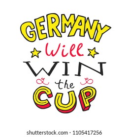 Vector illustration. Germany will win the cup. Modern hand drawn calligraphy quote. football 2018 world championship cup. Russia