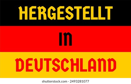 A vector illustration of Germany's flag with the caption 'Hergestellt in Deutschland,' which means 'Made in Germany' in German. 