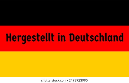 A vector illustration of Germany's flag with the caption 'Hergestellt in Deutschland,' which means 'Made in Germany' in German. 