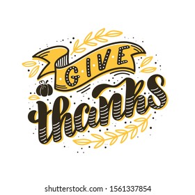 Vector illustration of Give Thanks  text for cards, stickers, for any type of artworks like banners and posters. Hand drawn calligraphy, lettering, typography for the  Thanksgiving day events.