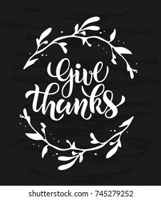 Vector illustration of Give thanks text for party invitation/ greeting card/ banner. Handwritten holiday calligraphy poster/ tag/ badge template. Lettering typography Thanksgiving day illustration