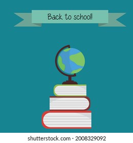 Vector illustration. The globe stands on a pile of books, on top of the sign "Back to school!" Can be used for school websites, banner ads, flyers, etc.