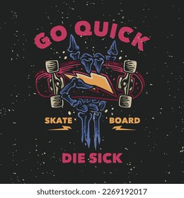 vector illustration go quick die sick skateboard for t shirt design