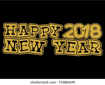 Vector illustration gold glitter inscription Happy New Year 2018 on black background for design card or poster.
