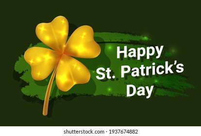 Vector illustration of golden four leaf clover with text and shine sparkles on green color background. Happy Saint Patricks Day design for greeting card, banner, poster