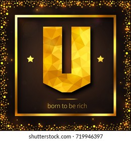 Vector illustration: golden letter U with shiny triangle texture isolated on dark brown background with gold gradient frame and sparkle confetti border.