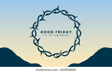 Vector illustration of Good Friday for Christians with copy space area. By combining elements of the cross, crown of thorns and the twilight view of Golgotha ​​Hill, it is very suitable for religious