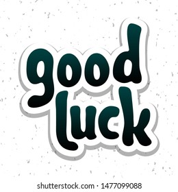 Vector illustration for Good luck lettering quote phrase. Good luck vector typography quotes for poster, card, banner, template, social media sticker, wall art. Vector EPS 10.