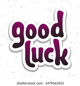Vector illustration for Good luck lettering quote phrase. Good luck vector typography quotes for poster, card, banner, template, social media sticker, wall art. Vector EPS 10.