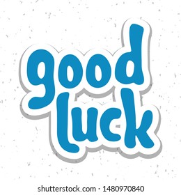 Vector illustration for Good luck lettering quote phrase. Good luck vector typography quotes for poster, card, banner, template, social media sticker, wall art. Vector EPS 10.