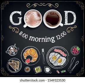 Vector illustration Good morning with drinks on a chalkboard. Chalk sketch on blackboard. Collection of breakfast food