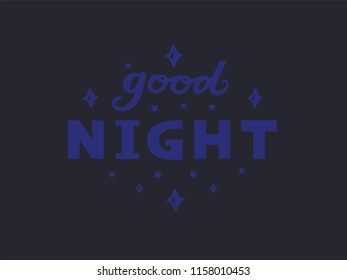 Vector illustration of good night text for logotype, flyer, banner, invitaion or greeting card, postcard, badge. Good night typography poster. Handwritten modern lettering. Good night quotation.
