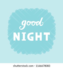 Vector illustration of good night text for logotype, flyer, banner, invitation or greeting card, postcard, typography poster. Handwritten modern lettering. Inspirational quote on textured background.