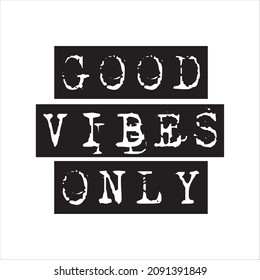 Vector illustration of a "good vibes only" lettering. Greeting cards with "good vibes only" inscription. Can be used for cards, flyers, posters, t shirts.