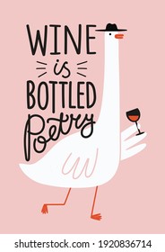 Ilustración vectorial con ganso sosteniendo la copa con vino tinto. El vino es una cita con letras de poesía embotellada. Afiche de tipografía divertida con texto y pájaro