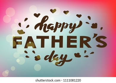 Vector illustration with gradient background and decorative hearts. Happy Father's Day lettering for greeting cards, invitation, gifts. Lettering typography poster. Vector illustration EPS 10. 