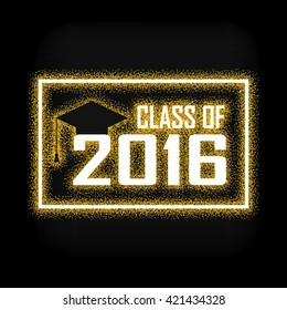 vector illustration of a graduating class in 2016 graphics elements for t-shirts, and the idea for the sign or badge on black background