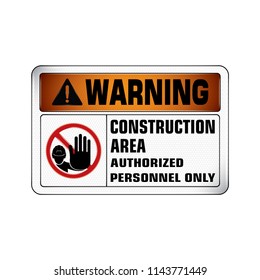 Vector and Illustration graphic style,Construction Area Authorized Only label, Warning icon on white background,Attracting attention Security First sign,Idea for presentation,EPS 10.
