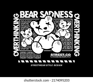 Vector illustration graphics, sadness teddy bear, creative clothing, for Streetwear and Urban Style t-shirts design, hoodies, etc.