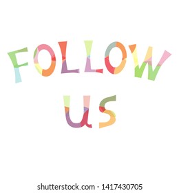 Vector illustration of greeting bright coloring inscription Follow Us. Promotional  isolated lettering typography poster for invitation, coupon, blog icon, card, shopping mall, banner. EPS 10