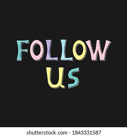 Vector illustration of greeting bright coloring inscription Follow Us. Promotional  isolated lettering typography poster for invitation, coupon, blog icon, card, shopping mall, banner. EPS 10