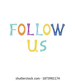 Vector illustration of greeting bright coloring inscription Follow Us. Promotional  isolated lettering typography poster for invitation, coupon, blog icon, card, shopping mall, banner. EPS 10