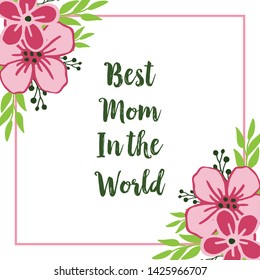 Vector illustration greeting card best mom with beautiful pink flower frame