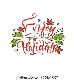 Vector illustration. Greeting card. Calligraphy. Lettering. Enjoy the holiday.