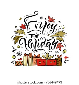 Vector illustration. Greeting card. Calligraphy. Lettering. Enjoy the holiday.