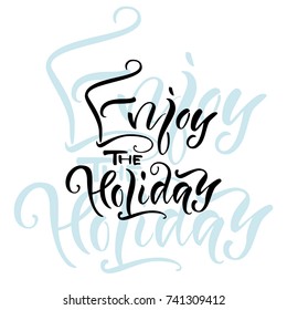Vector illustration. Greeting card. Calligraphy. Lettering. Enjoy the holiday.