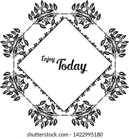Vector illustration greeting card enjoy today with design wreath frame
