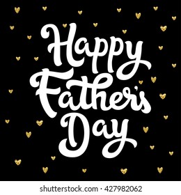 Vector illustration of greeting card in golden style. Happy fathers day. Lettering quote. Card for Fathers day with hearts pattern.
