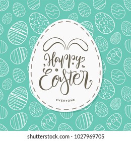 Vector illustration: Greeting card with hand drawn eggs, handwritten lettering of Happy Easter Everyone with bunnies ears.