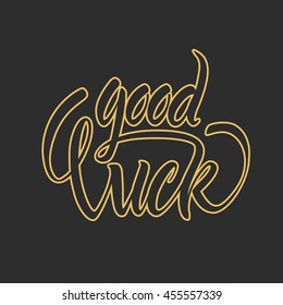 Vector illustration. Greeting card. Hand lettering "Good luck." Calligraphy. The inscription is made brush marker.