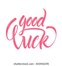 Vector illustration. Greeting card. Hand lettering "Good luck." Calligraphy. The inscription is made brush marker.