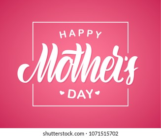 Vector illustration: Greeting card with handwritten type lettering of Happy Mother's Day on pink background.